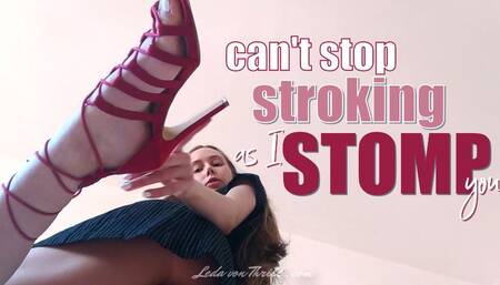 Can't Stop Stroking As I Stomp You (UPSKIRT FOOT HUMILIATION JOI)
