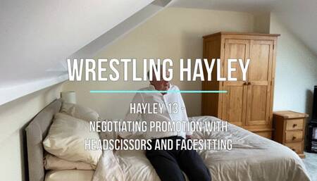 Hayley 13 - Negotiating Promotion with Headscissors and Facesitting