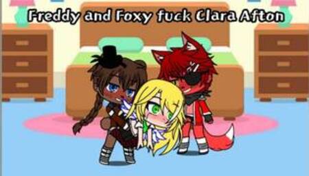 Freddy and Foxy fuck Clara Afton