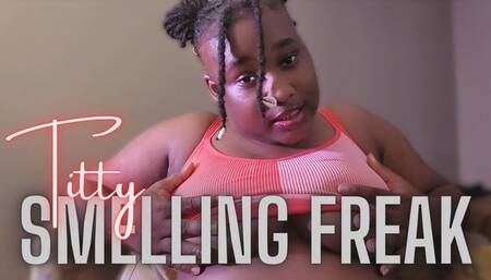 Titty Smelling Freak