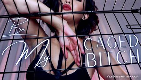 Be My Caged Bitch