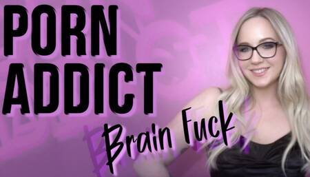 PORN ADDICT BRAIN FUCK