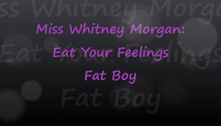 Miss Whitney Morgan: Eat Your Feelings Fat Boy