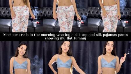 Marlboro reds in the morning wearing a silk top and silk pajamas pants showing my flat tummy