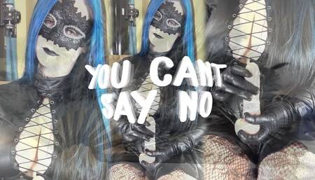 You Can't Say No