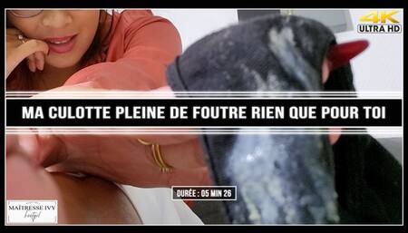 Ma culotte pleine de foutre rien que pour toi 4K