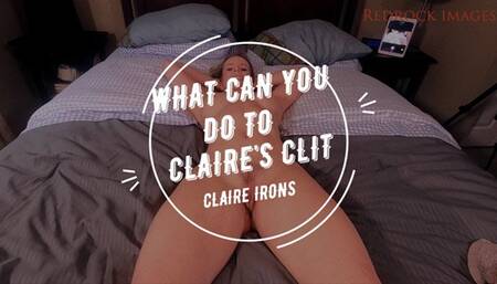 Claire Irons - What Can You Do To Claire's Clit