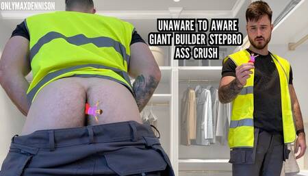 Unaware to aware giant Builder stepbro ass crush