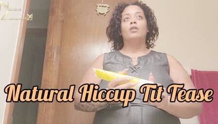 Natural Hiccup Tease