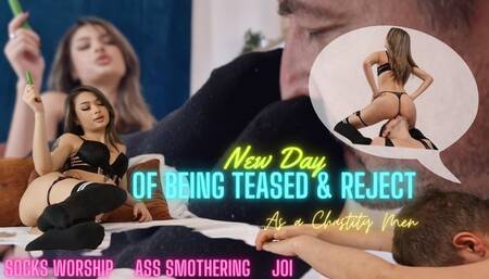 New day of a of being teased & rejected as A Chastity Men