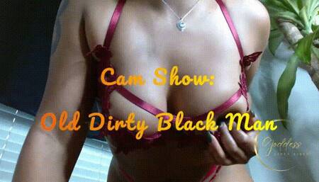Cam Show: Old Dirty Black Man