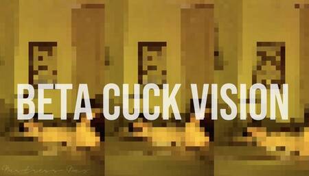 Beta Cuck Vision