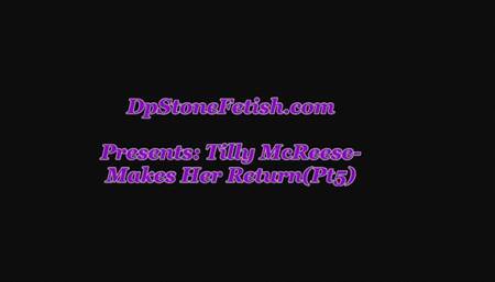 Tilly McReese Makes her Return(Pt5)