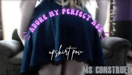 Adore My Perfect Ass ~ Upskirt POV by Ms Construed ~ Booty Fetish, Big Butt Worship, Panty Fetish ~ Mobile Version