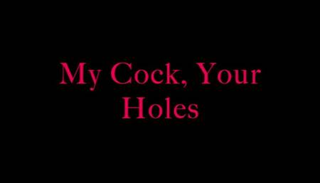 My cock, your holes- wmv