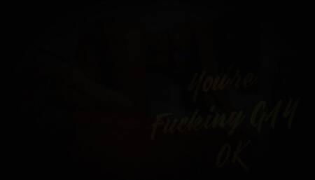 Your Fucking Gay OK