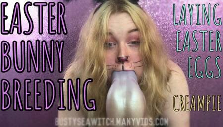 Breeding Easter Bunnies & Laying Eggs