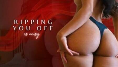 Ripping You Off is Easy