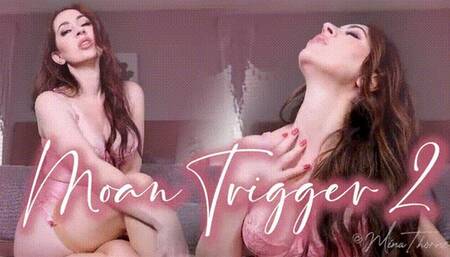 Moan Trigger 2