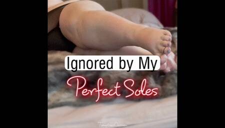 Ignored by My Perfect Soles