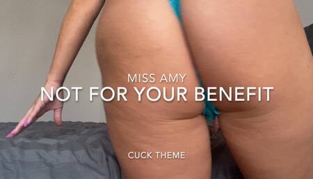 Not For Your Benefit (cuck themed)