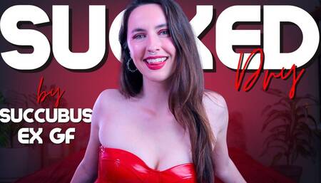 Sucked Dry by Succubus Ex GF