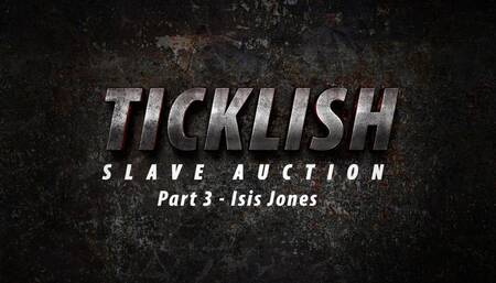 Ticklish Slave Auction - Part 3 - Isis Jones