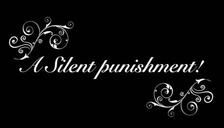 A silent punishment!