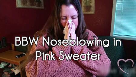 BBW Noseblowing in Pink Sweater - Tessa Juliet - BBW Tessa is wearing a thick pink sweater as she honks and blows her nose very loudly