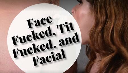 Face Fuck, Throat Fuck, and Facial HD