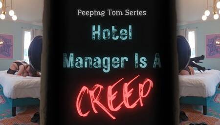 Hotel Manager Is a Creep (1080MP4)