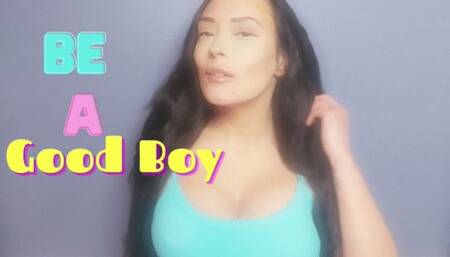 Be A Good Boy!