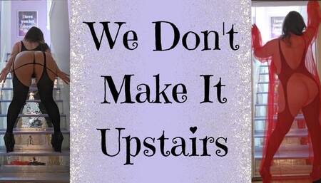 We Don't Make It Upstairs (480MP4)