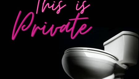 This is private - The Bathroom Chronicles - Request