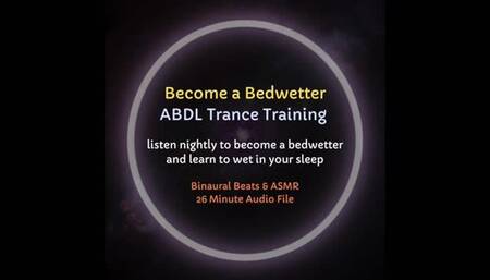 Become a Bedwetter ABDL Trance Training (Age Play, Regression)