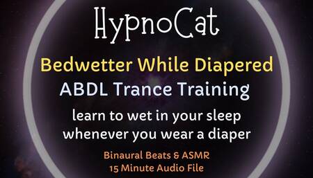 HypnoCat Bedwetter While Diapered ABDL Trance Training