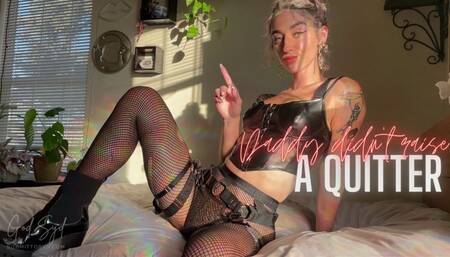 I DIDN'T RAISE A QUITTER