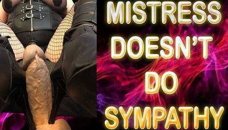 MISTRESS DOESN'T DO SYMPATHY