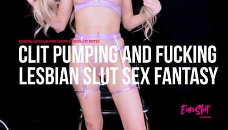 Clit Pumping And Fucking Lesbian Slut Sex Fantasy (ES722)