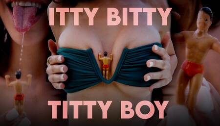 Itty Bitty Titty Boy