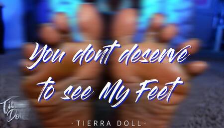 You dont deserve to see My Feet