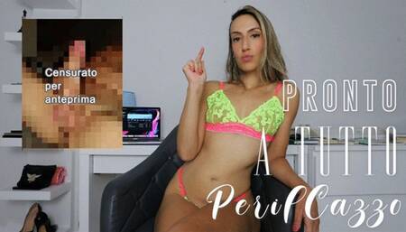 PRONTO A TUTTO PER IL CAZZO