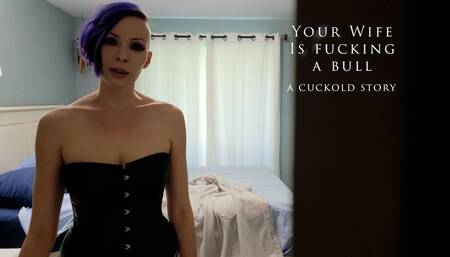 Your Wife is Fucking a Bull: A Cuckold Story