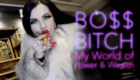 BOSS BITCH – My World Of Power And Wealth
