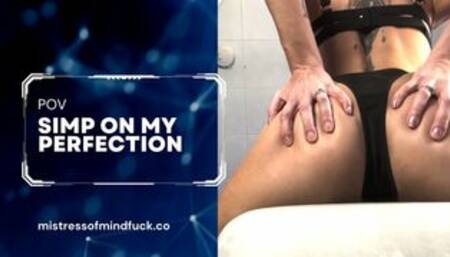Simp on my Perfect Ass