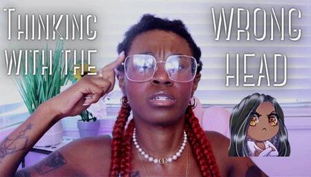 Thinking With the WRONG Head