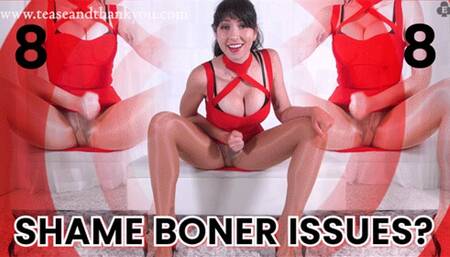 Shame Boner Issues