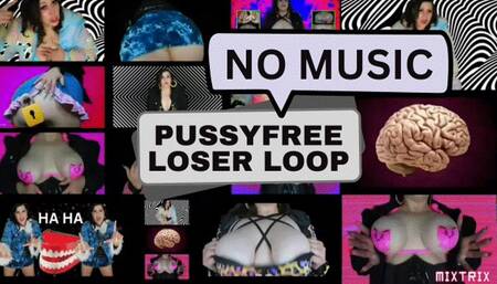 PussyFree Loser Loop (no music)