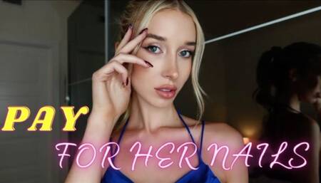PAY FOR HER NAILS