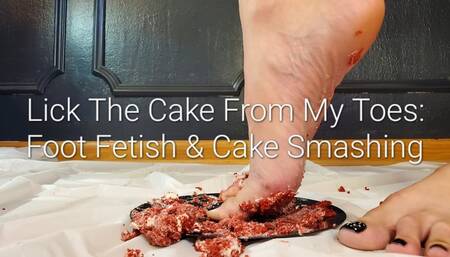 Lick The Cake From My Toes: Foot Fetish & Cake Smashing